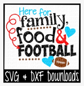 Free Here For Family, Food & Football Cutting File - Poster, HD Png Download, Free Download