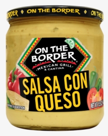 On The Border Salsa Con Queso, - Border Mexican Grill, HD Png Download, Free Download
