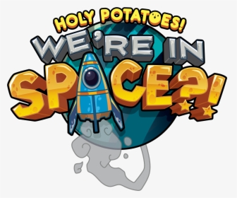 Holy Potatoes We"re In Space - Cartoon, HD Png Download, Free Download