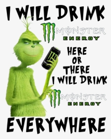 Grinch I Will Drink Monster Energy Here Or There I - Poster, HD Png Download, Free Download