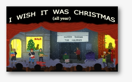 I Wish It Was Christmas All Year - Stage, HD Png Download, Free Download