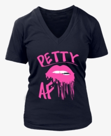 Petty Af Pink Dripping Lips V Neck T Shirts - T-shirt, HD Png Download, Free Download