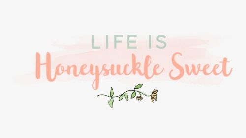 Life Is Honeysuckle Sweet - Calligraphy, HD Png Download, Free Download
