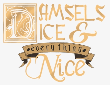 Damsels Dice And Everything Nice Logo - Damsels Dice And Everything Nice, HD Png Download, Free Download