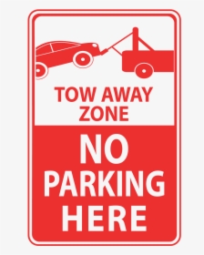 Tow Away Zone No Parking Here, - Warning Signs, HD Png Download, Free Download