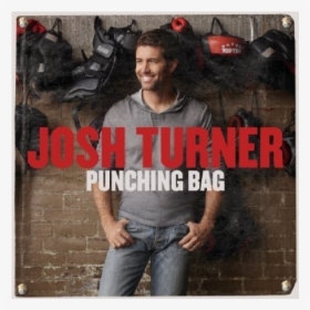 Josh Turner Cd- Punching Bag - Josh Turner Punching Bag Album, HD Png Download, Free Download