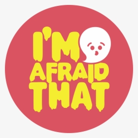 I M Afraid That Podcast, HD Png Download, Free Download