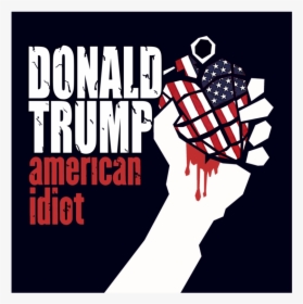 Donald Trump American Idiot, HD Png Download, Free Download