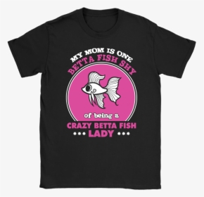 Being Of A Crazy Betta Fish Lady - Active Shirt, HD Png Download, Free Download