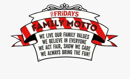 Family Motto - Tgi Fridays Family Motto, HD Png Download, Free Download