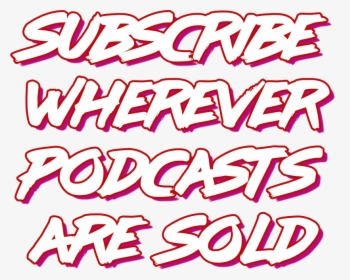 Subscribe Wherever Podcasts Are Sold, HD Png Download, Free Download