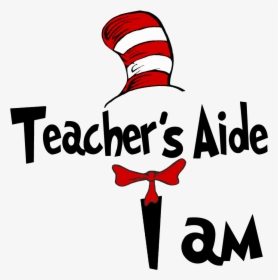 Dr Seuss Teacher Svg Clipart , Png Download - Teachers Aide I Am, Transparent Png, Free Download