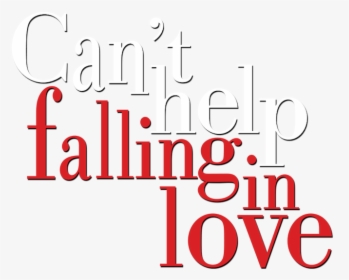 Can"t Help Falling In Love - Can T Help Falling In Love Png, Transparent Png, Free Download