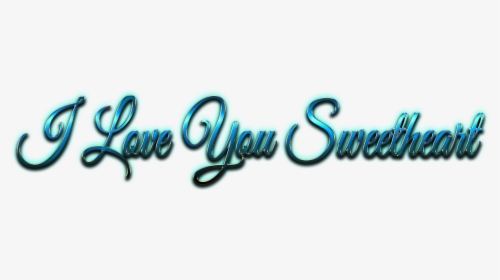 I Love You Sweetheart Png Name - Love You Sweetheart Png, Transparent Png, Free Download
