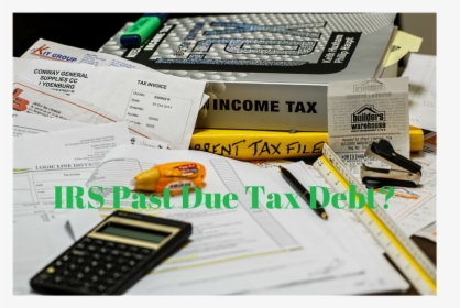 Irs Past Due Tax Debt Tired Of Looking Over Your Shoulder - Bienes De Inversion, HD Png Download, Free Download