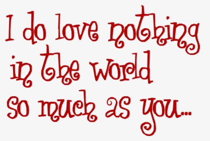 I Do Love Nothing In The World So Much As You - Sweet Caption For Facebook, HD Png Download, Free Download