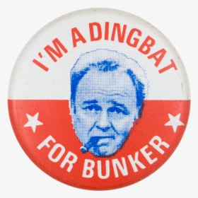 I"m A Dingbat For Bunker Red And White Entertainment - Archie Bunker Title Transparent, HD Png Download, Free Download
