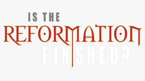 Is The Reformation Finished Logo - Preskil, HD Png Download, Free Download