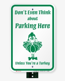 Dont Even Think About Parking Here Sign - Sign, HD Png Download, Free Download