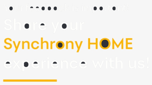 Your Feedback Is Important Share Your Synchrony Home - Colorfulness, HD Png Download, Free Download