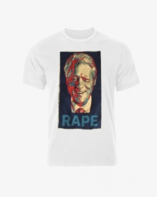 Bill Clinton Rape Shirt, HD Png Download, Free Download