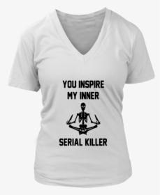 Yoga Skeleton You Inspire My Inner Serial Killer Shirt - Grit T Shirt, HD Png Download, Free Download