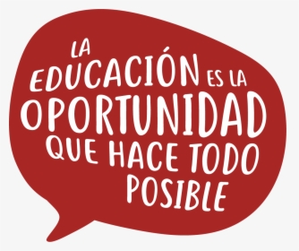 La Educacion Es La Oportunidad Que Hace Todo Posible@2x-8 - La Educacion Es, HD Png Download, Free Download