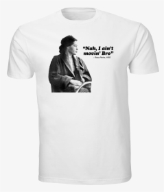 Nah, I Ain"t Moving Bro"  Class= - Rosa Parks Nah Shirt, HD Png Download, Free Download