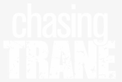 Chasing Trane - Poster, HD Png Download, Free Download