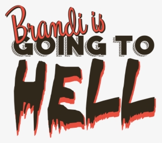 Brandi Is Going To Hell - Calligraphy, HD Png Download, Free Download