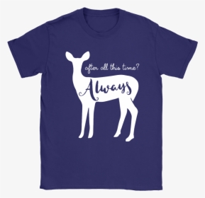 After All This Time Always T Shirts, HD Png Download, Free Download