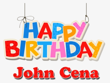 John Cena Happy Birthday Name Png - Graphic Design, Transparent Png, Free Download
