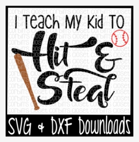 Free Baseball Svg * I Teach My Kid To Hit And Steal - Poster, HD Png Download, Free Download