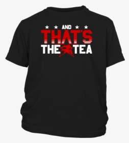 Alex Morgan And That’s The Tea Shirt - Nevertheless She Persisted Shirt, HD Png Download, Free Download