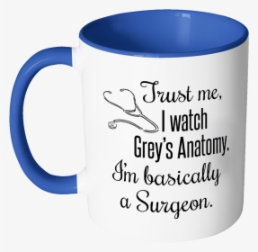 Trust Me, I Watch Grey"s Anatomy Color Accent Coffee - Mug, HD Png Download, Free Download