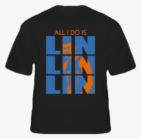 Jeremy Lin All I Do Ny Basketball Asian T Shirt T Shirt - Active Shirt, HD Png Download, Free Download