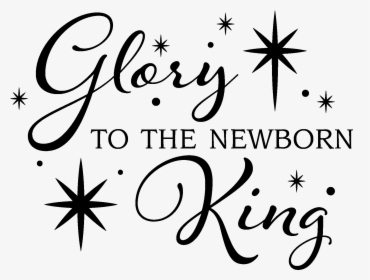 Glory To The Newborn King Christmas Vinyl Decal - Clipart Glory To The Newborn King, HD Png Download, Free Download