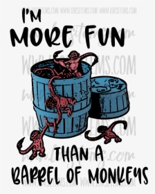 I"m More Fun Than A Barrel Of Monkeys ✨new Prici Lor"s, HD Png Download, Free Download
