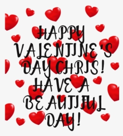 Happy Valentine"s Day Chris Have A Beautiful Day - Heart, HD Png Download, Free Download