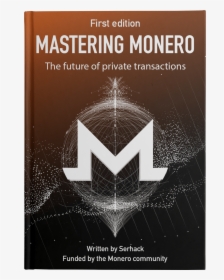 Mastering Monero: The Future Of Private Transactions, HD Png Download, Free Download