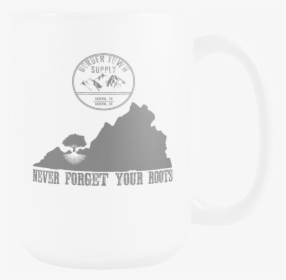 Never Forget Your Virginia Roots 15oz Mug - Coffee Cup, HD Png Download, Free Download