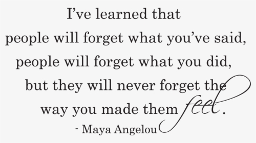 People Will Never Forget The Way You Made Them Feel - Ink, HD Png Download, Free Download