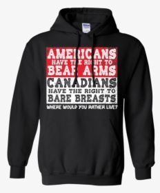 Americans Have The Right To Bear Arms Canadian Have - Hoodie, HD Png Download, Free Download