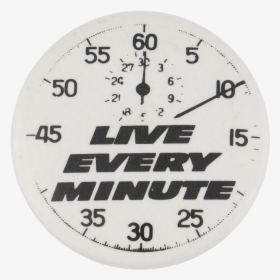 Live Every Minute Advertising Button Museum - Wall Clock, HD Png Download, Free Download