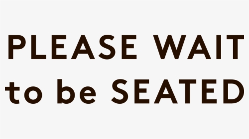 Transparent Wait Png - Please Wait To Be Seated Logo, Png Download, Free Download