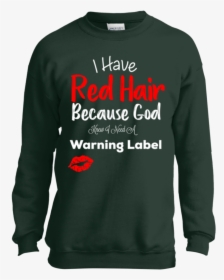 I Have Red Hair Because God Knew I Need A Warning Label - T-shirt, HD Png Download, Free Download