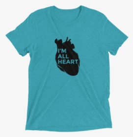 I"m All Heart Short Sleeve Tri Blend T Shirt - Ford Taurus Sho T Shirt, HD Png Download, Free Download