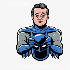 I Have This Friend That Says Bill Murray Snuck Up Behind - Bill Murray Batman, HD Png Download, Free Download