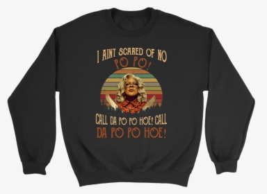 Transparent Madea Png - Madea I Aint Scared Of No Popo, Png Download, Free Download