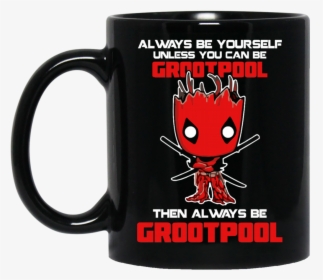Deadpool Groot Mug Always Be Grootpool Coffee Mug Tea, HD Png Download, Free Download